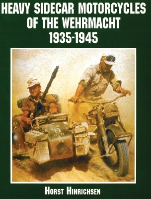 Heavy Sidecar Motorcycles of the Wehrmacht - Horst Hinrichsen