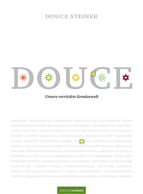 Douce - Unsere verrückte Gemüsewelt - Douce Steiner