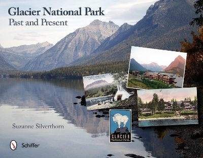 Glacier National Park: Past and Present - Suzanne Silverthorn