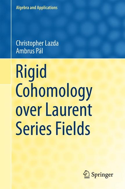Rigid Cohomology over Laurent Series Fields - Christopher Lazda, Ambrus Pál