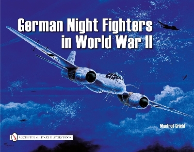 German Night Fighters in World War II - Manfred Griehl