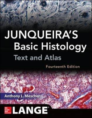 JUNQUEIRAS BASIC HISTOLOGY 14E -  Anthony Mescher