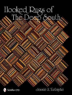 Hooked Rugs of The Deep South - Jessie A. Turbayne