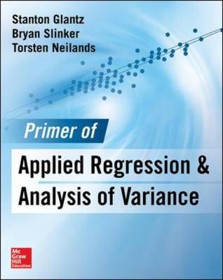 Primer  of Applied Regression & Analysis of Variance 3E -  Stanton A. Glantz,  Torsten B. Neilands,  Bryan K. Slinker