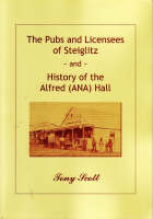 The Pubs and Licensees of Steiglitz and History of the Alfred Hall - Tony Scott