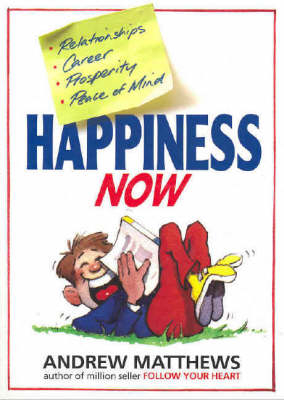 Happiness Now - Andrew Matthews