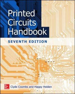 Printed Circuits Handbook, Seventh Edition -  Clyde F. Coombs,  Happy Holden