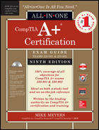 CompTIA A+ Certification All-in-One Exam Guide, Ninth Edition (Exams 220-901 & 220-902) -  Mike Meyers