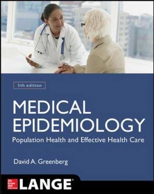 Medical Epidemiology: Population Health and Effective Health Care, Fifth Edition -  John R. Boring,  Stephen R. Daniels,  John William Eley,  W. Dana Flanders,  Raymond S. Greenberg