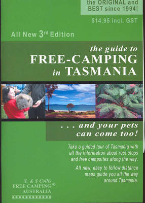 The Guide to Free-camping in Tasmania - Steve Collis, Sue Collis