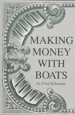 Making Money with Boats - Fred Edwards
