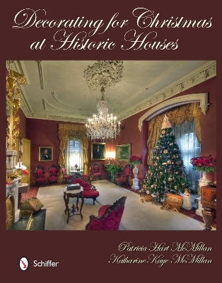 Decorating for Christmas at Historic Houses - Patricia Hart McMillan