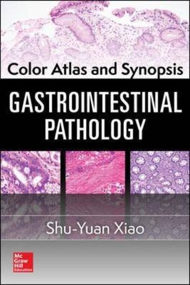 Color Atlas and Synopsis: Gastrointestinal Pathology -  Shu-Yuan Xiao