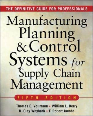 MANUFACTURING PLANNING AND CONTROL SYSTEMS FOR SUPPLY CHAIN MANAGEMENT -  William Lee Berry,  F. Robert Jacobs,  Thomas E. Vollmann,  David Clay Whybark