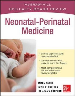 McGraw-Hill Specialty Board Review Neonatal-Perinatal Medicine -  Ira Adams-Chapman,  David P. Carlton,  James E. Moore