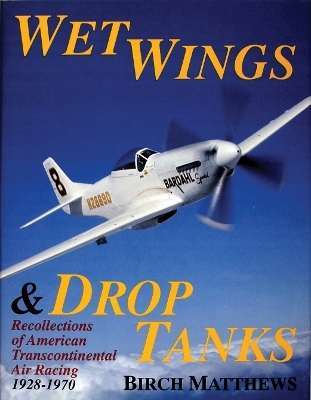 Wet Wings & Drop Tanks - Birch J. Matthews