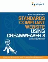 Build Your Own Standards Compliant Website Using Dreamweaver 8 - R. Andrew, Kevin Yank