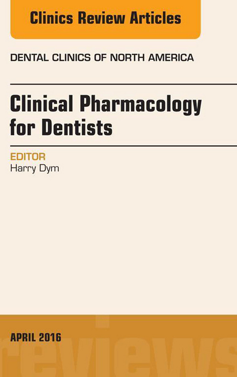 Pharmacology for the Dentist, An Issue of Dental Clinics of North America -  Harry Dym