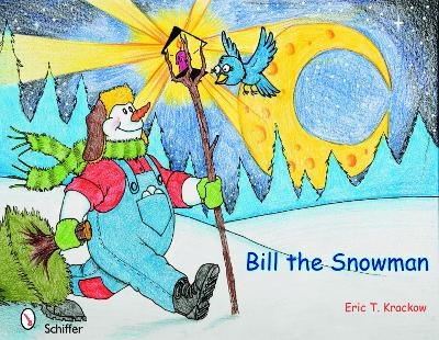 Bill the Snowman - Eric T. Krackow