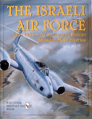 The Israeli Air Force 1947-1960 - Salvador Mafe Huertas