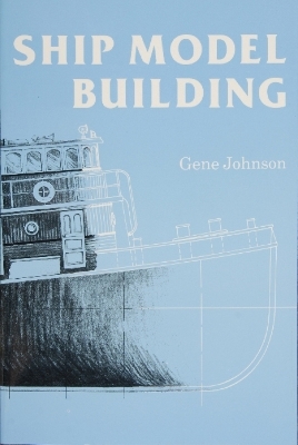 Ship Model Building - Gene Johnson