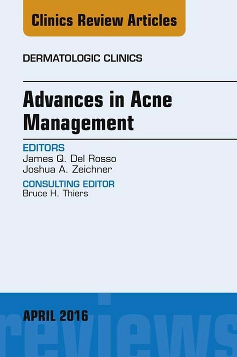 Advances in Acne Management, An Issue of Dermatologic Clinics -  James Q. Del Rosso,  Joshua A. Zeichner