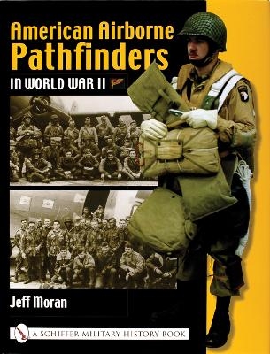 American Airborne Pathfinders in World War II - Jeff Moran