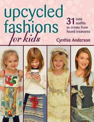 Upcycled Fashions for Kids - Cynthia Anderson