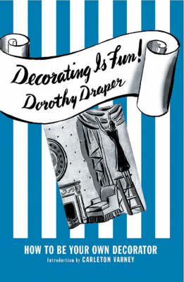 Decorating is Fun! - Dorothy Draper, Carleton Varney