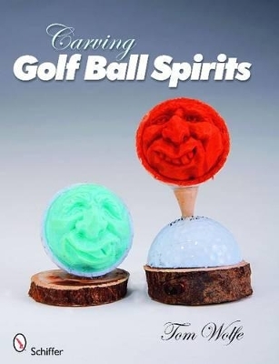 Carving Golf Ball Spirits - Tom Wolfe