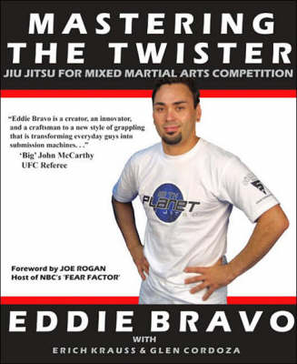 Mastering the Twister - Eddie Bravo, Erich Krauss, Glen Cordoza