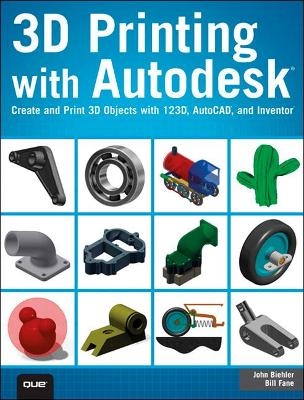 3D Printing with Autodesk - John Biehler, Bill Fane