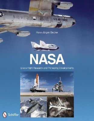 NASA: Space Flight Research and Pioneering Developments - Hans-Jürgen Becker