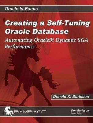 Creating a Self Tuning Oracle Database - Donald Keith Burleson