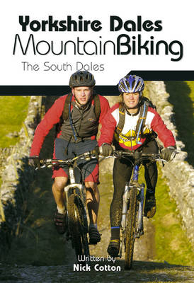 Yorkshire Dales Mountain Biking: The South Dales - Nick Cotton