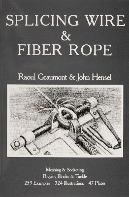 Splicing Wire and Fiber Rope - Raoul Graumont