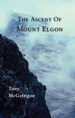 The Ascent of Mount Elgon - Tony McGettigan