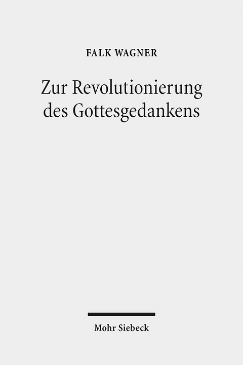 Zur Revolutionierung des Gottesgedankens - Falk Wagner