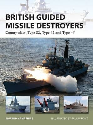 British Guided Missile Destroyers -  Dr Edward Hampshire