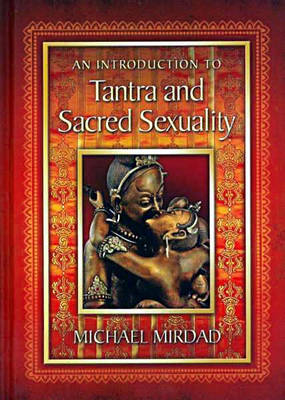 Introduction to Tantra and Sacred Sexuality - Michael Mirdad