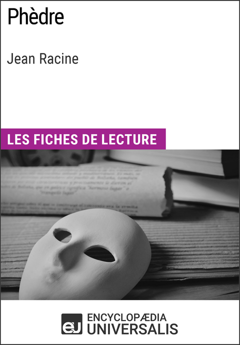 Phèdre de Jean Racine -  Encyclopaedia Universalis