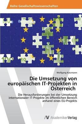 Die Umsetzung von europÃ¤ischen IT-Projekten in Ãsterreich - Wolfgang Katzmann