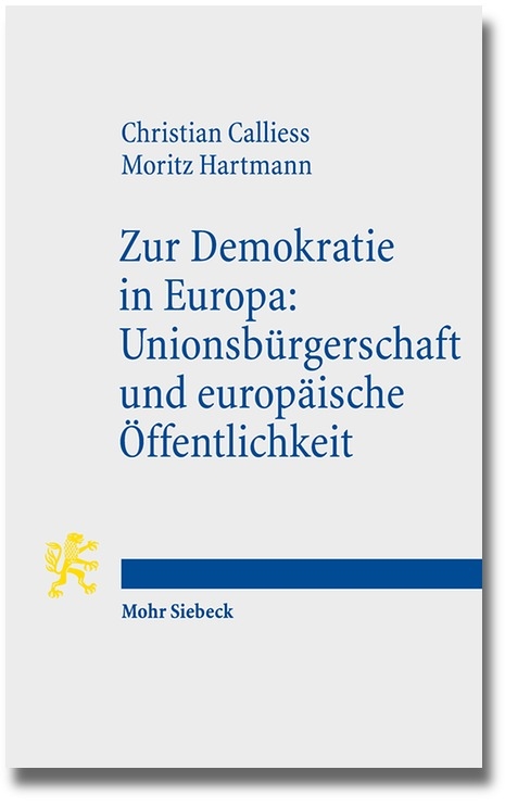 Zur Demokratie in Europa: Unionsbürgerschaft und europäische Öffentlichkeit - Christian Calliess, Moritz Hartmann