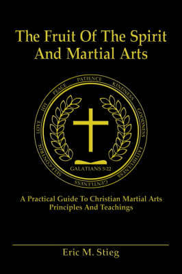 The Fruit of the Spirit and Martial Arts - Eric Stieg