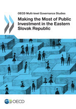 OECD Multi-level Governance Studies Making the Most of Public Investment in the Eastern Slovak Republic -  Oecd
