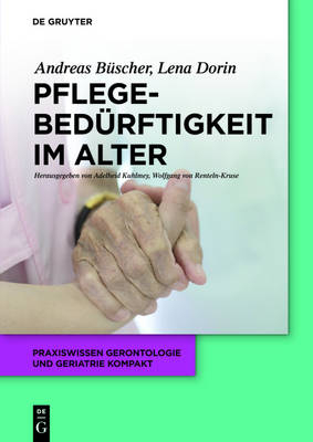 Pflegebedürftigkeit im Alter - Andreas Büscher, Lena Dorin