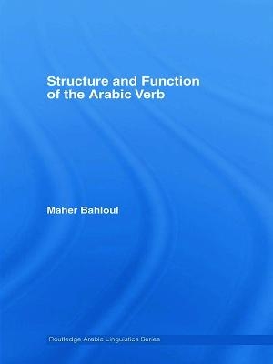 Structure and Function of the Arabic Verb - Maher Bahloul