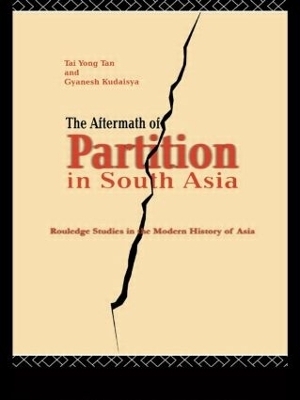 The Aftermath of Partition in South Asia - Gyanesh Kudaisya, Tan Tai Yong
