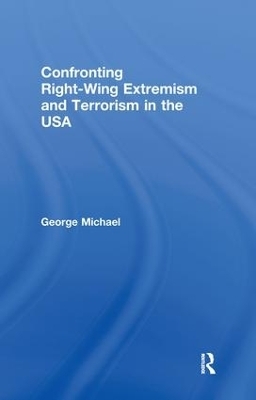 Confronting Right Wing Extremism and Terrorism in the USA - George Michael