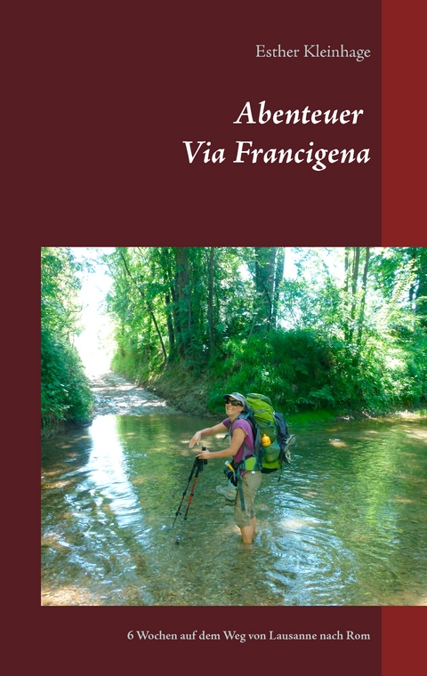 Abenteuer Via Francigena - Esther Kleinhage